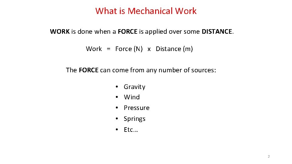 What is Mechanical Work WORK is done when a FORCE is applied over some