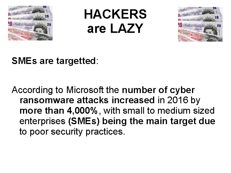 HACKERS are LAZY SMEs are targetted: According to Microsoft the number of cyber ransomware