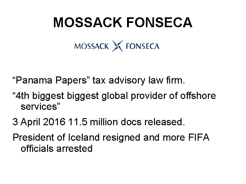 MOSSACK FONSECA “Panama Papers” tax advisory law firm. “ 4 th biggest global provider