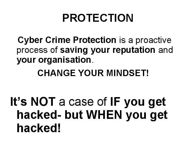 PROTECTION Cyber Crime Protection is a proactive process of saving your reputation and your
