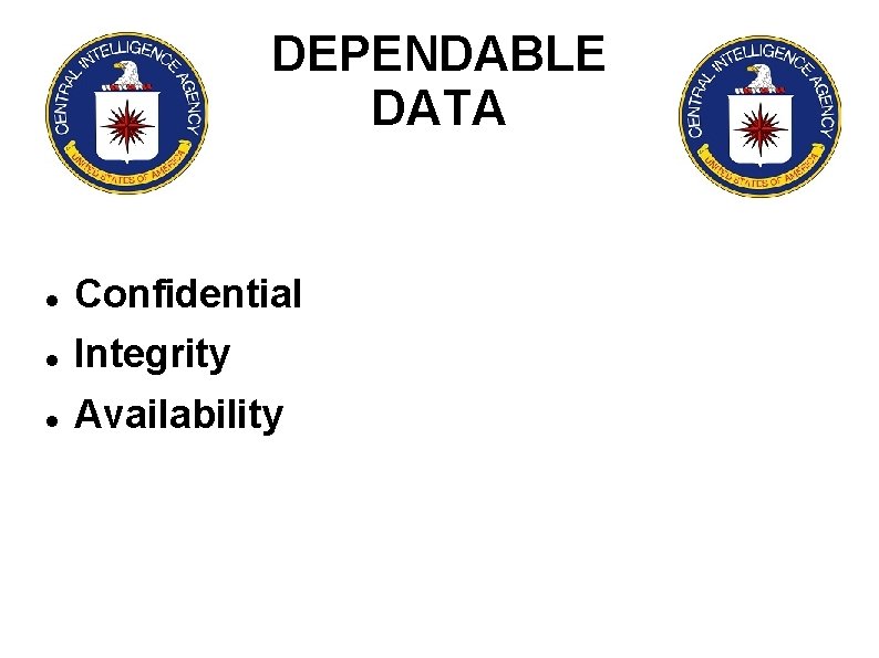 DEPENDABLE DATA Confidential Integrity Availability 