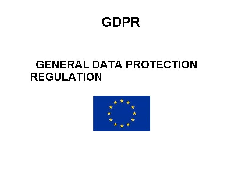 GDPR GENERAL DATA PROTECTION REGULATION 