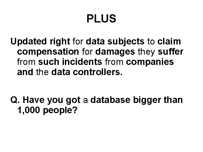 PLUS Updated right for data subjects to claim compensation for damages they suffer from