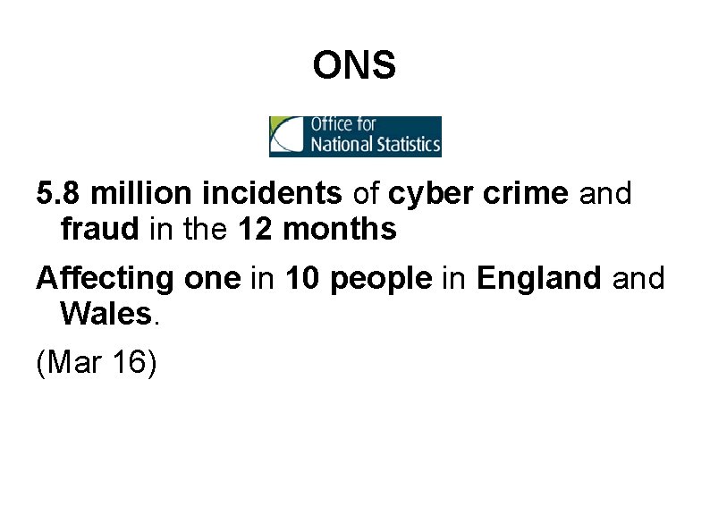 ONS 5. 8 million incidents of cyber crime and fraud in the 12 months