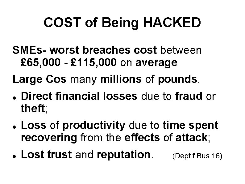 COST of Being HACKED SMEs- worst breaches cost between £ 65, 000 - £