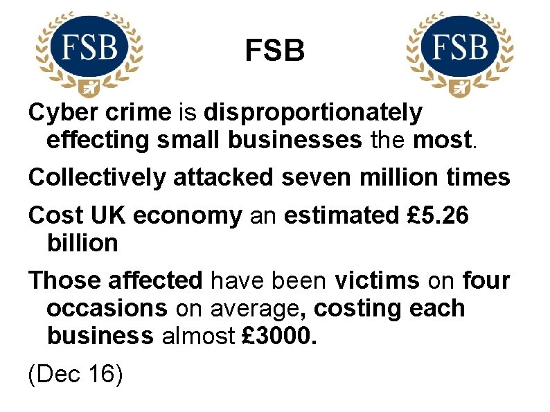 FSB Cyber crime is disproportionately effecting small businesses the most. Collectively attacked seven million