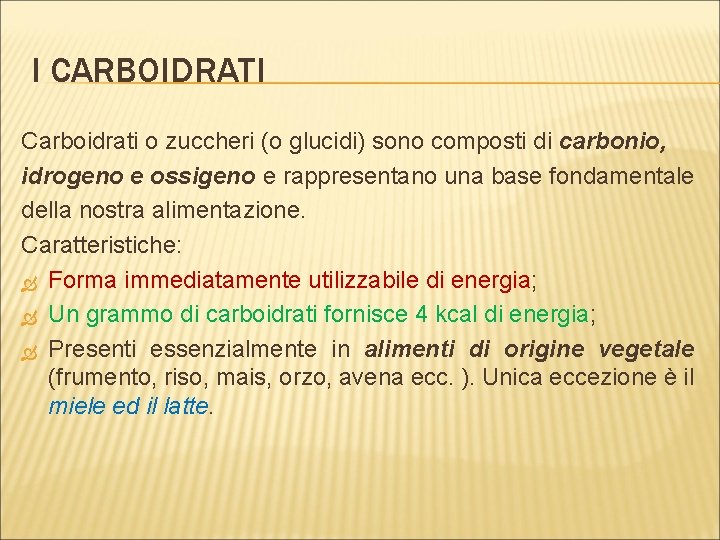 I CARBOIDRATI Carboidrati o zuccheri (o glucidi) sono composti di carbonio, idrogeno e ossigeno
