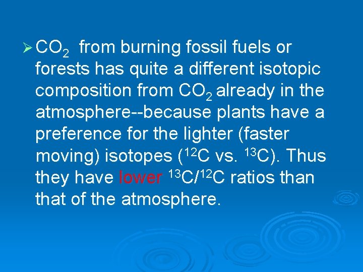 Ø CO 2 from burning fossil fuels or forests has quite a different isotopic