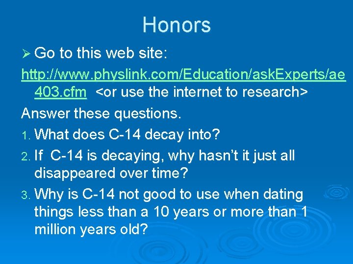 Honors Ø Go to this web site: http: //www. physlink. com/Education/ask. Experts/ae 403. cfm