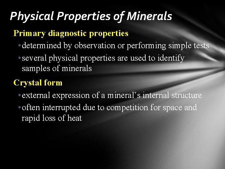 Physical Properties of Minerals Primary diagnostic properties • determined by observation or performing simple