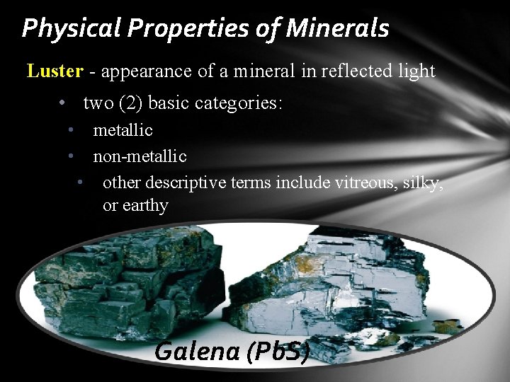 Physical Properties of Minerals Luster - appearance of a mineral in reflected light •