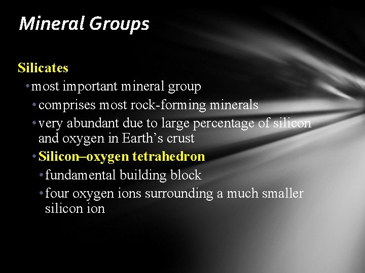 Mineral Groups Silicates • most important mineral group • comprises most rock-forming minerals •