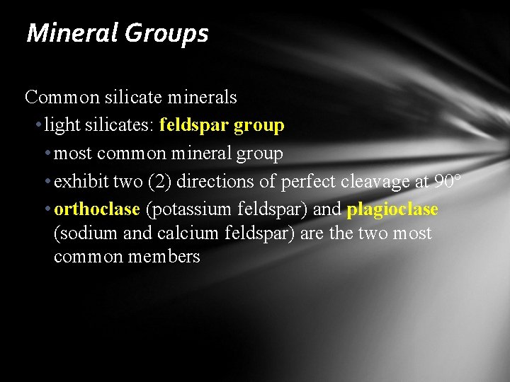 Mineral Groups Common silicate minerals • light silicates: feldspar group • most common mineral