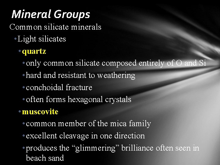 Mineral Groups Common silicate minerals • Light silicates • quartz • only common silicate