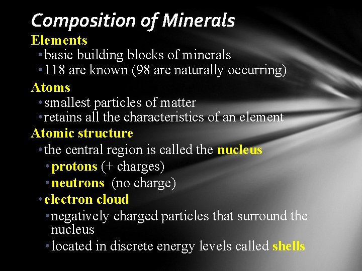 Composition of Minerals Elements • basic building blocks of minerals • 118 are known