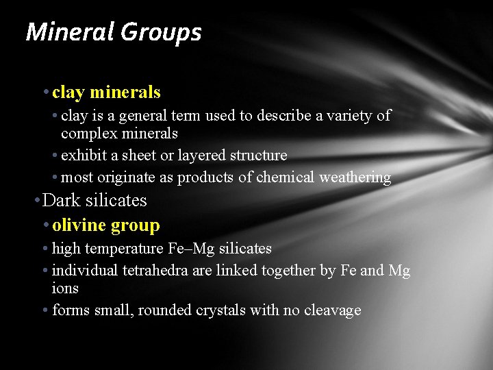 Mineral Groups • clay minerals • clay is a general term used to describe