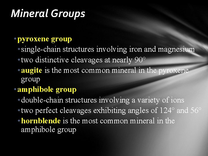 Mineral Groups • pyroxene group • single-chain structures involving iron and magnesium • two