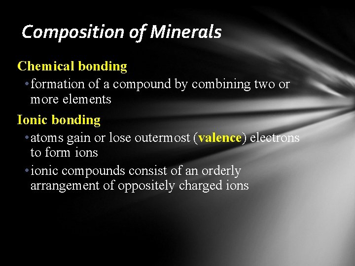 Composition of Minerals Chemical bonding • formation of a compound by combining two or