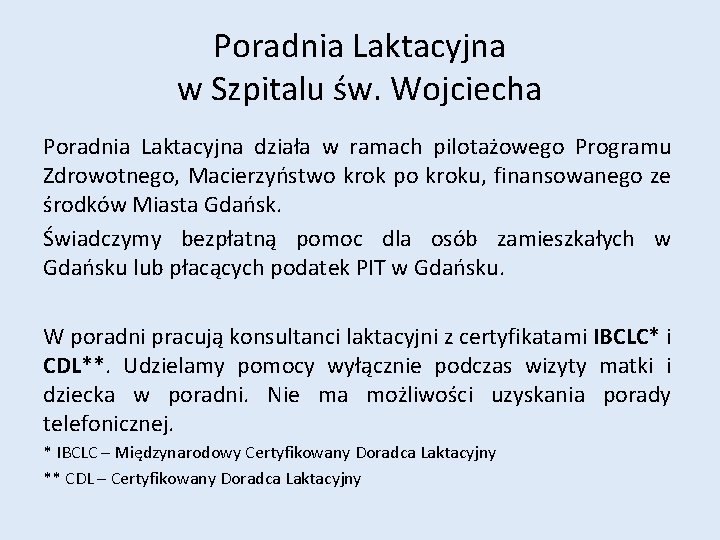 Poradnia Laktacyjna w Szpitalu św. Wojciecha Poradnia Laktacyjna działa w ramach pilotażowego Programu Zdrowotnego,