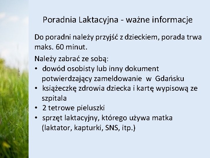 Poradnia Laktacyjna - ważne informacje Do poradni należy przyjść z dzieckiem, porada trwa maks.