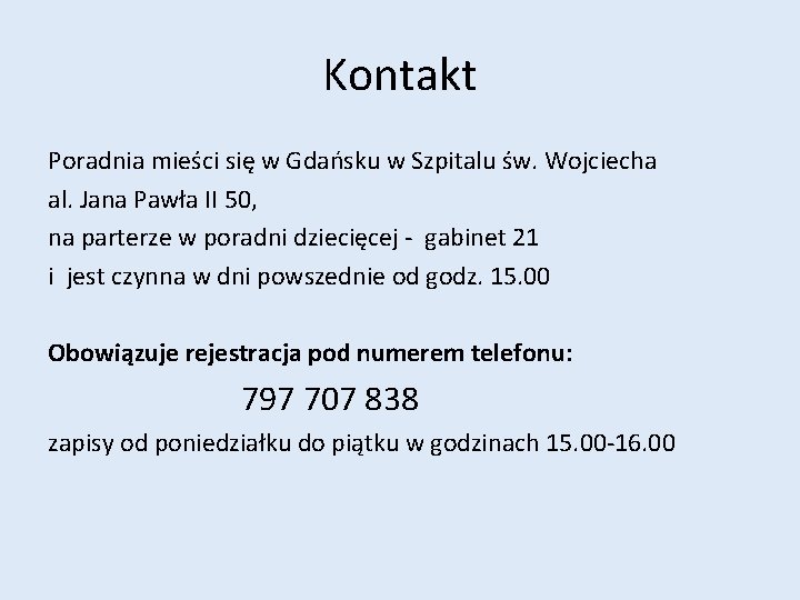 Kontakt Poradnia mieści się w Gdańsku w Szpitalu św. Wojciecha al. Jana Pawła II