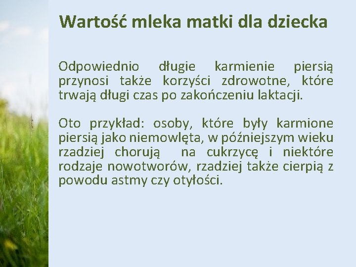 Wartość mleka matki dla dziecka Odpowiednio długie karmienie piersią przynosi także korzyści zdrowotne, które