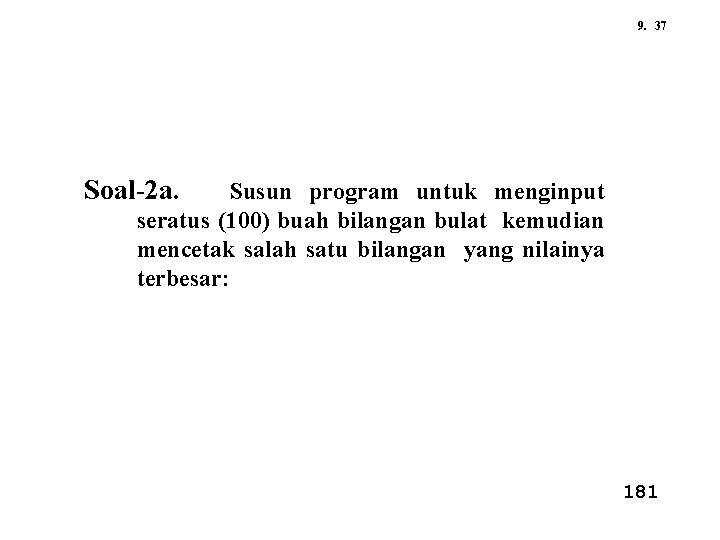 9. 37 Soal-2 a. Susun program untuk menginput seratus (100) buah bilangan bulat kemudian