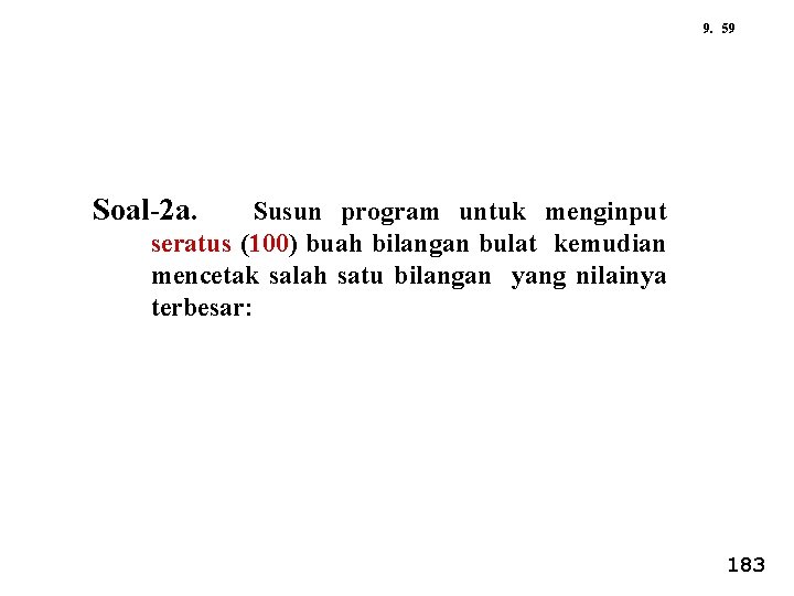 9. 59 Soal-2 a. Susun program untuk menginput seratus (100) buah bilangan bulat kemudian