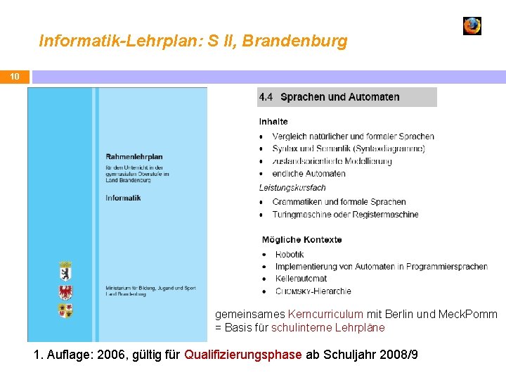 Informatik-Lehrplan: S II, Brandenburg 10 gemeinsames Kerncurriculum mit Berlin und Meck. Pomm = Basis