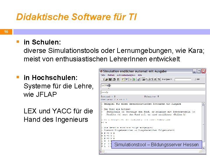 Didaktische Software für TI 16 § in Schulen: diverse Simulationstools oder Lernumgebungen, wie Kara;
