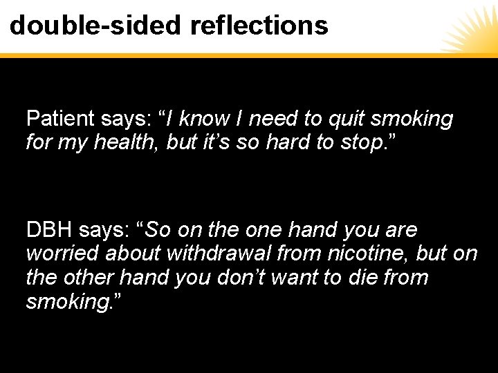 double-sided reflections Patient says: “I know I need to quit smoking for my health,