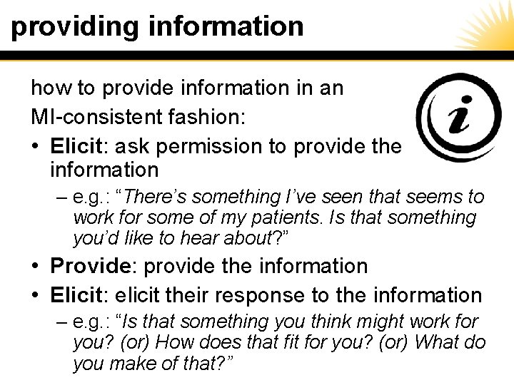 providing information how to provide information in an MI-consistent fashion: • Elicit: ask permission