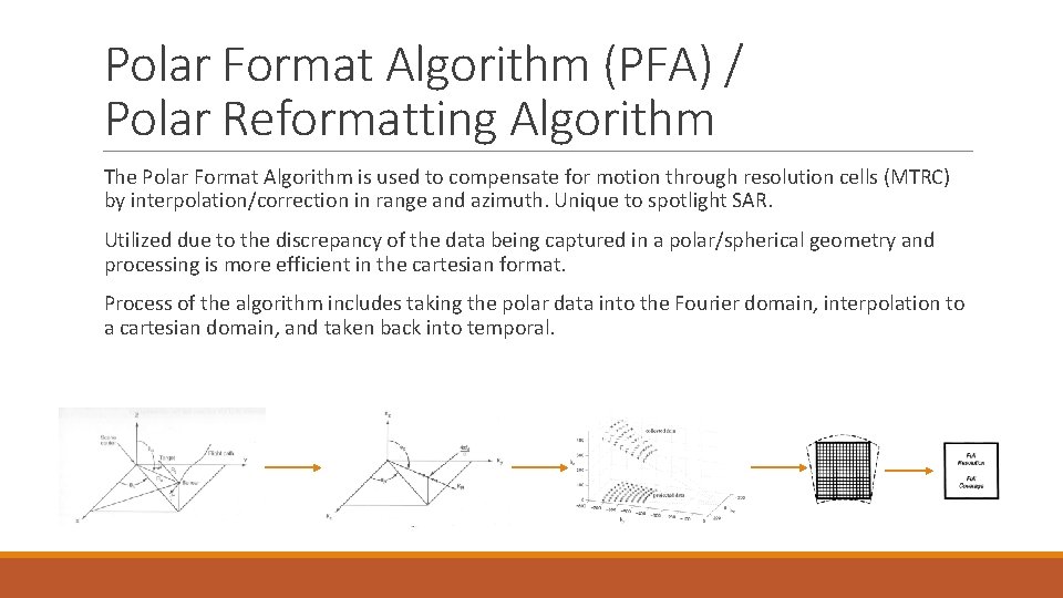 Polar Format Algorithm (PFA) / Polar Reformatting Algorithm The Polar Format Algorithm is used