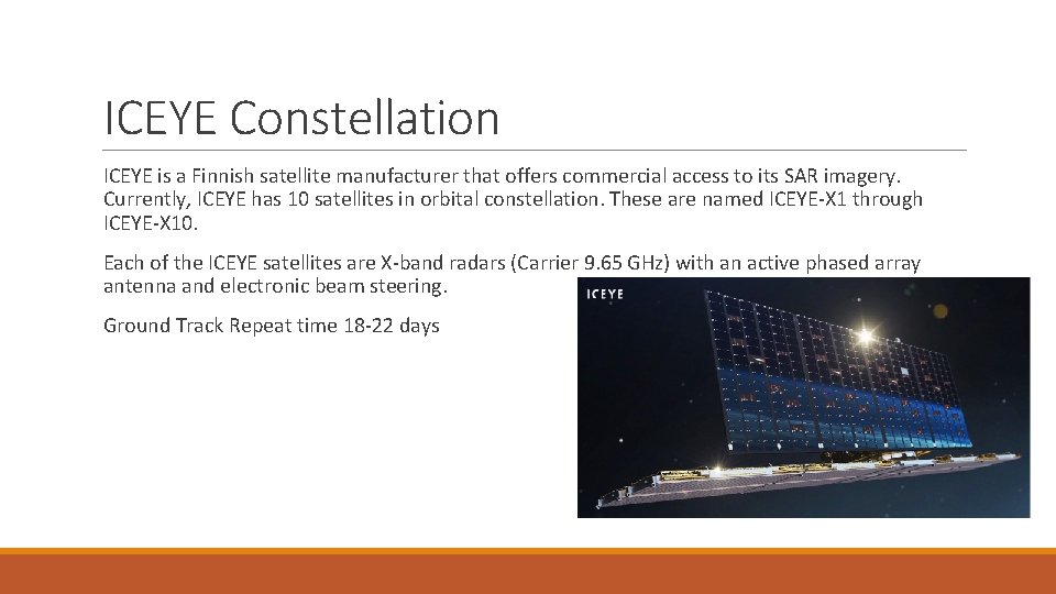 ICEYE Constellation ICEYE is a Finnish satellite manufacturer that offers commercial access to its