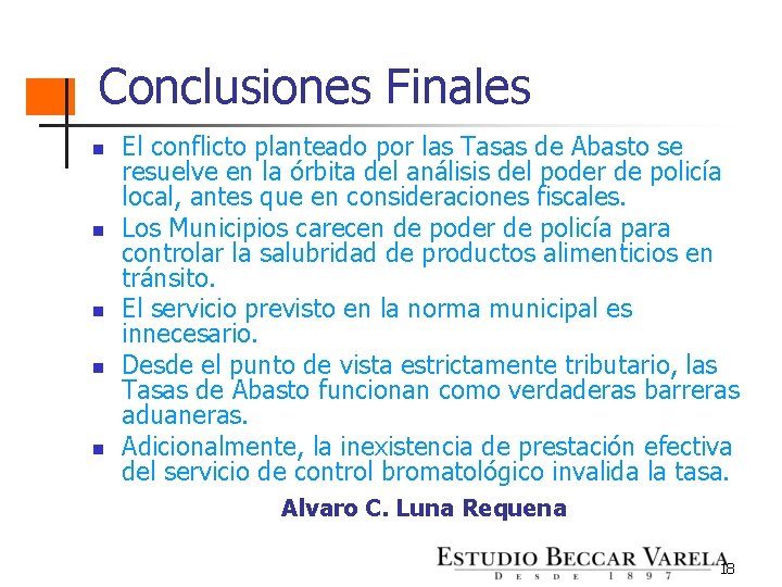 Conclusiones Finales n n n El conflicto planteado por las Tasas de Abasto se