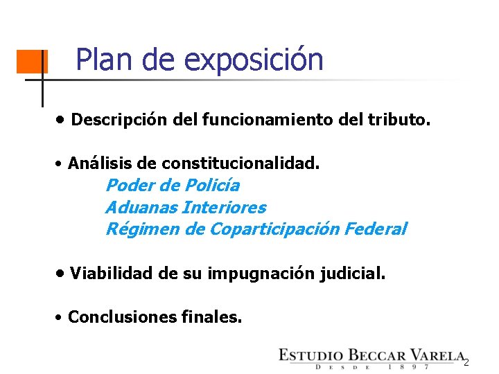 Plan de exposición • Descripción del funcionamiento del tributo. • Análisis de constitucionalidad. Poder