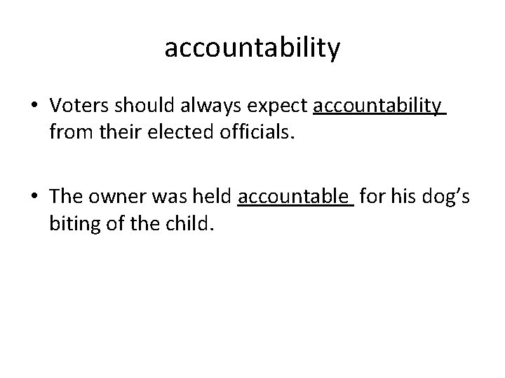 accountability • Voters should always expect accountability from their elected officials. • The owner