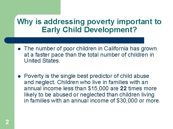 Why is addressing poverty important to Early Child Development? 2 l The number of