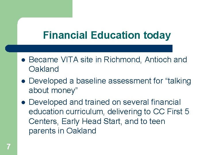 Financial Education today l l l 7 Became VITA site in Richmond, Antioch and