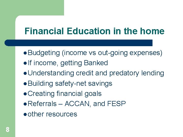 Financial Education in the home l Budgeting (income vs out-going expenses) l If income,