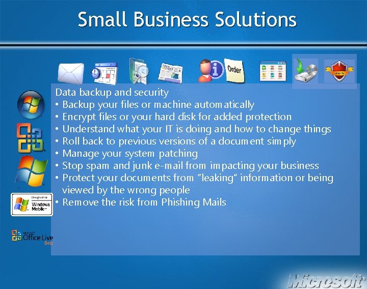Small Business Solutions Data backup and security • Backup your files or machine automatically