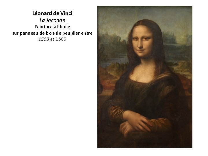 Léonard de Vinci La Joconde Peinture à l’huile sur panneau de bois de peuplier