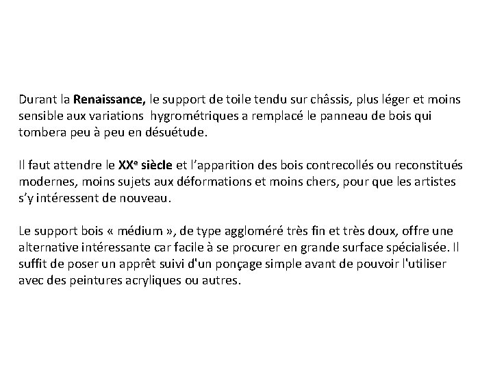 Durant la Renaissance, le support de toile tendu sur châssis, plus léger et moins