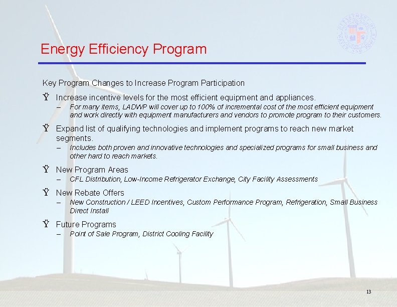 Energy Efficiency Program Key Program Changes to Increase Program Participation Ÿ Increase incentive levels