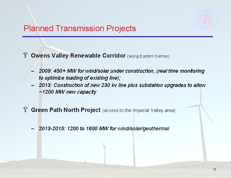 Planned Transmission Projects Ÿ Owens Valley Renewable Corridor (along Eastern Sierras) – 2009: 450+