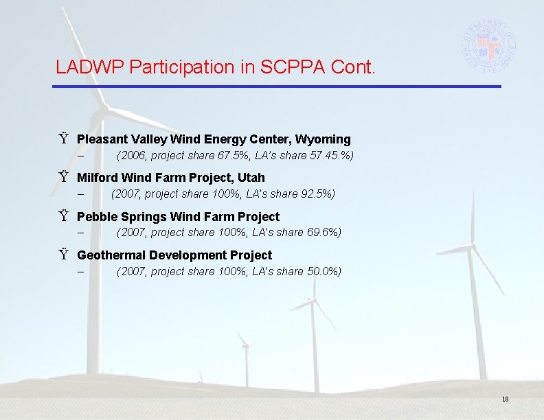 LADWP Participation in SCPPA Cont. Ÿ Pleasant Valley Wind Energy Center, Wyoming – (2006,