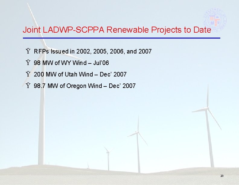 Joint LADWP-SCPPA Renewable Projects to Date Ÿ RFPs Issued in 2002, 2005, 2006, and