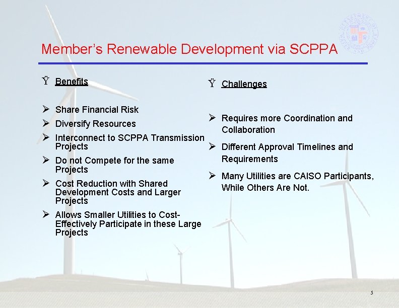 Member’s Renewable Development via SCPPA Ÿ Benefits Ÿ Challenges Ø Share Financial Risk Ø