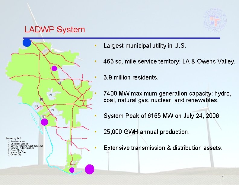 LADWP System • Largest municipal utility in U. S. • 465 sq. mile service