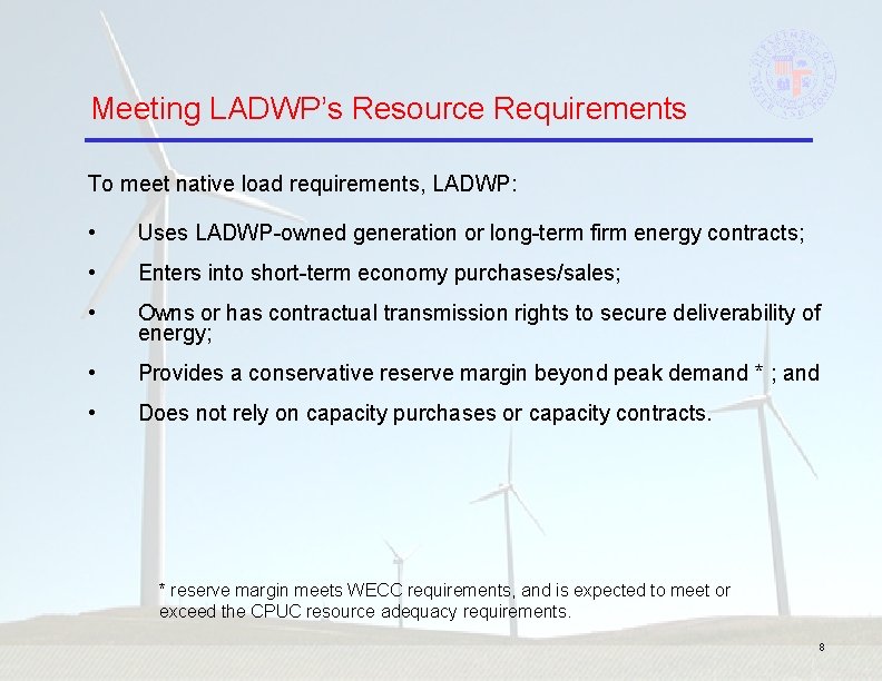 Meeting LADWP’s Resource Requirements To meet native load requirements, LADWP: • Uses LADWP-owned generation